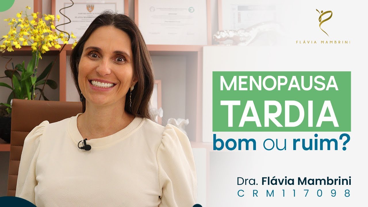 MENOPAUSA TARDIA - BOM OU RUIM?