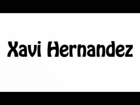Learn How To Pronounce Xavi Hernandez