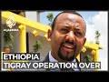 Ethiopia PM says Tigray operation over after army seizes Mekelle
