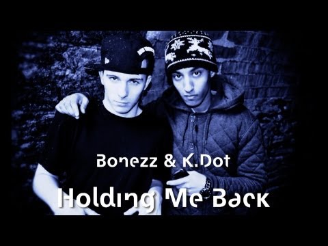 Bonezz & K.Dot - Holding Me Back