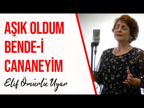 Elif Ömürlü Uyar - Aşık Oldum Bende-i Cananeyim