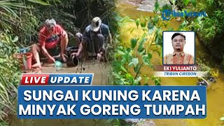 Kena Tumpahan Minyak Goreng, Sungai di Cirebon Jadi Menguning, Warga Ramai-ramai Siapkan Ember