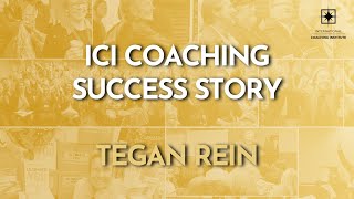 Tegan Rein Success Story | ICI
