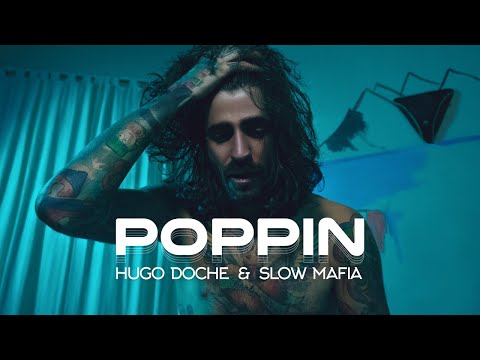 Hugo Doche & Slow Mafia - POPPIN (Official Music Video)