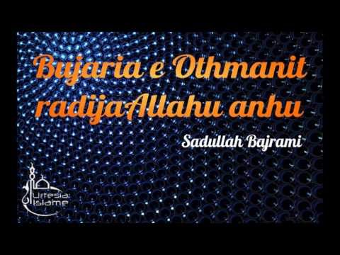 Bujaria e Othmanit radijaAllahu anhu - Sadullah Bajrami
