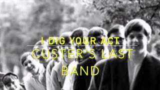 I Dig Your Act - Custer's Last Band