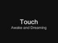 Awake And Dreaming - Touch 