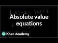 Absolute value equations | Linear equations | Algebra I | Khan Academy
