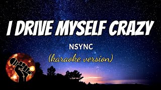 I DRIVE MYSELF CRAZY - NSYNC (karaoke version)