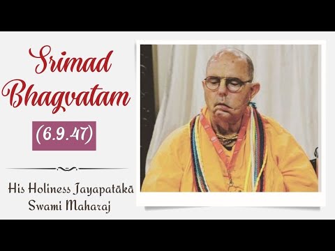 Śrīmad-Bhāgavatam 6.9.47 || HH Jayapataka Swami Maharaj
