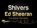 Ed Sheeran - Shivers (Karaoke Version)
