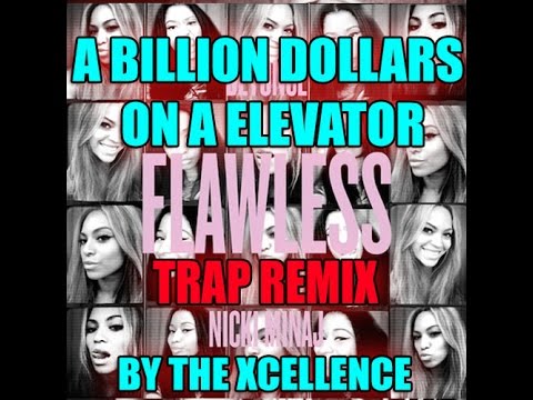 Beyonce - Flawless Trap Remix ft Nicki Minaj By The Excelllence (A Billion Dollars on A Elevator)
