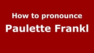 How to pronounce Paulette Frankl