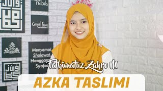 Download lagu AZKA TASLIMI - FATHIMATUZ ZAHRO M mp3 Download lagu AZKA TASLIMI - FATHIMATUZ ZAHRO M mp3