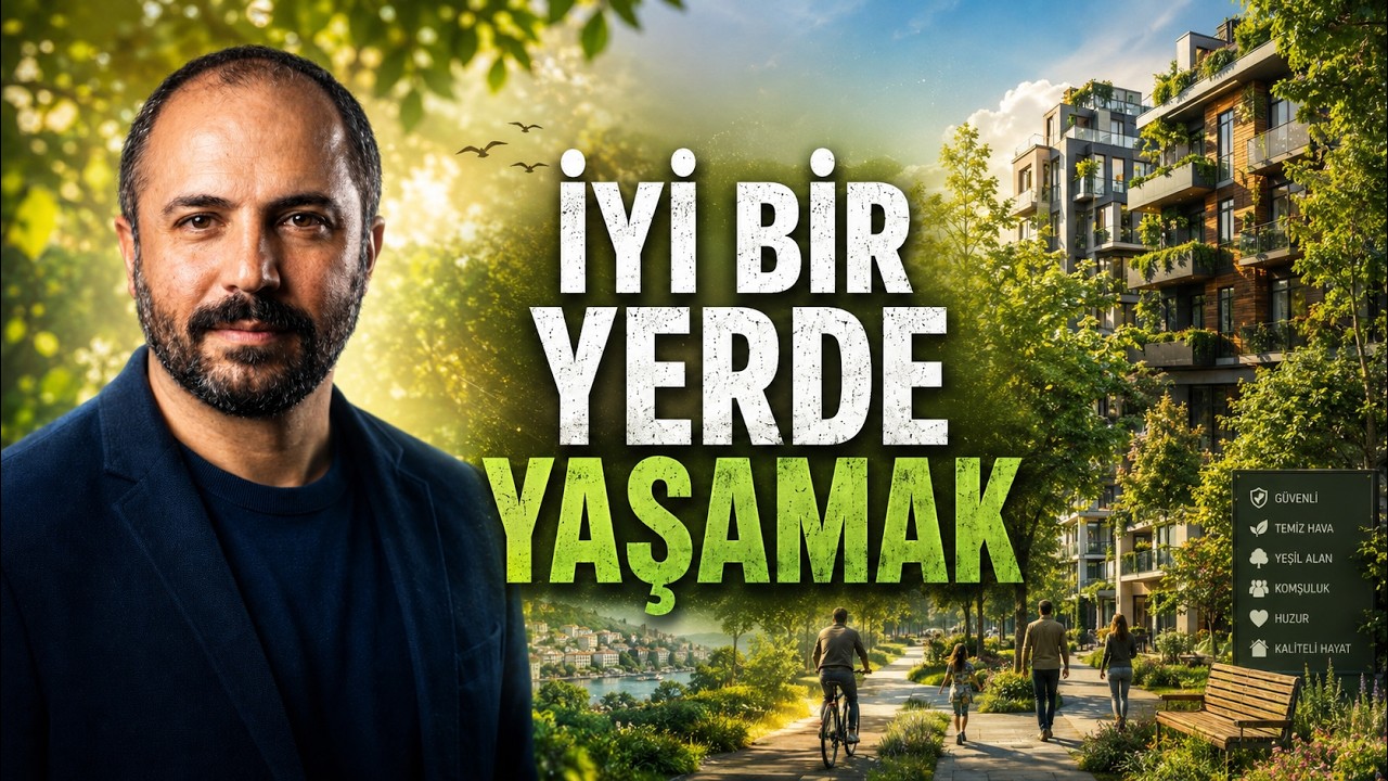 İYİ BİR YERDE YAŞAMAK