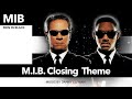 M.I.B. Closing  Theme/Men in Black/Danny Elfman - MSC M.I.B. Closing  Theme/Men in Black/Danny Elfman
