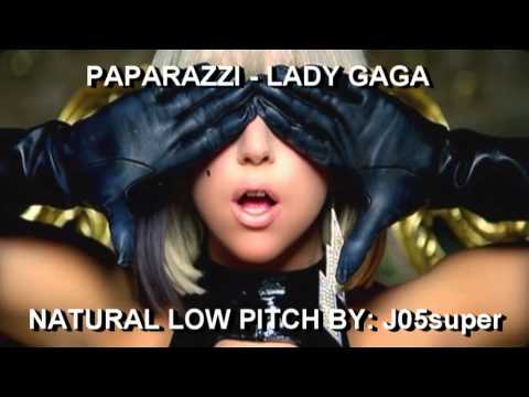 Paparazzi - Lady Gaga (natural low pitch)