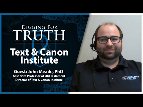 The Text and Canon Institute: Digging for Truth Episode 174