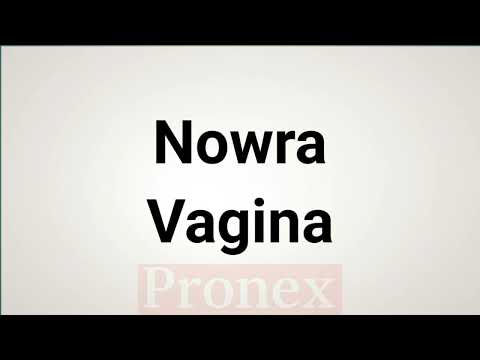 How to Pronounce Nowra Vagina