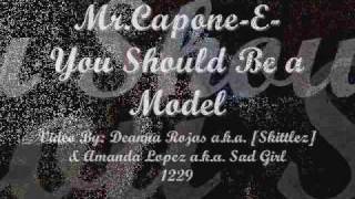 Mr. Capone-E- You Should Be A Model
