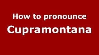How to pronounce Cupramontana