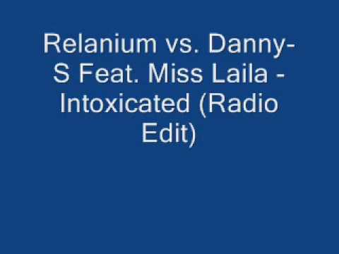 Relanium vs  Danny S Feat  Miss Laila   Intoxicated Radio Edit