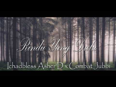 Ichadbless Asher'D x Combat Jubbi__Rindu Yang Dulu