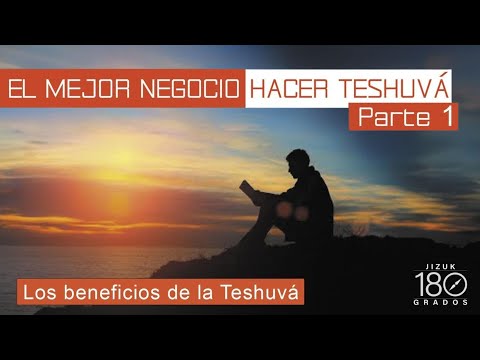 El mejor negocio, hacer Teshuvá. Parte 1