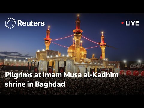 LIVE: Pilgrims at Imam Musa al-Kadhim shrine in Baghdad | REUTERS