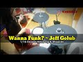 Wanna Funk? ~ Jeff Golub Drums cover