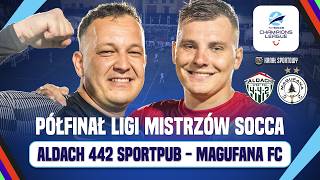 PÓŁFINAŁ LIGI MISTRZÓW SOCCA NA ŻYWO | ALDACH 422 SPORTPUB - MAGUFANA FC | TRANS
