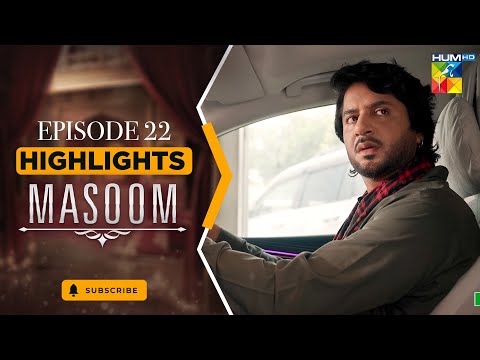 Highlights - Masoom Episode 22 [ Imran Ashraf & Sonya Hussyn ] - HUM TV