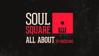 Soul Square - All About (Feat. Racecar)