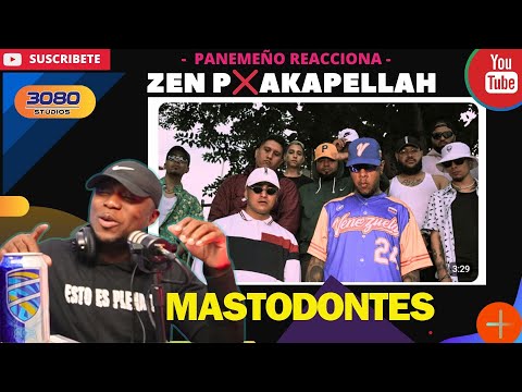 ZEN P❌AKAPELLAH - MASTODONTES |PANAMEÑO REACCIONA| #RapVenezolano