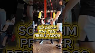 Só assim pra ter resultados!