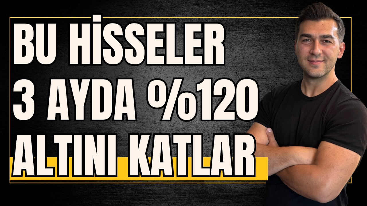 BU HİSSELER 3 AYDA %120 İLE ALTINI KATLAR GEÇER
