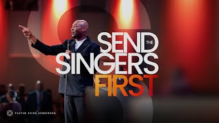 Send The Singers First // Pastor Keion Henderson