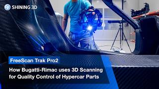 Quality Control at Bugatti-Rimac I FreeScan Trak Pro2