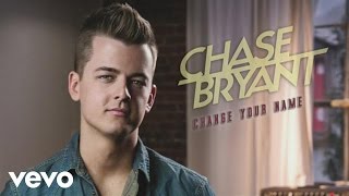 Chase Bryant - Change Your Name (Audio)