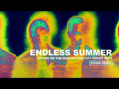 Sam Feldt, Jonas Blue, Endless Summer - Crying On The Dancefloor (with Violet Days) [R3HAB REMIX]