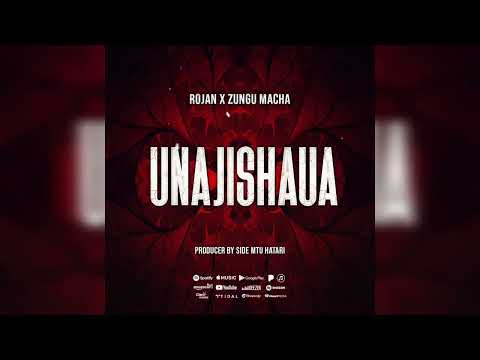 ROJAN FT ZUNGU MACHA-UNAJISHAUA (OFFICIAL AUDIO) By SIDE MTU HATARI