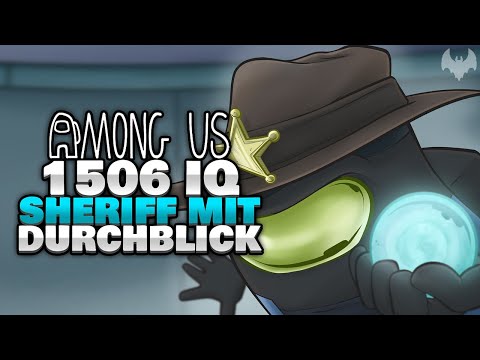 1506 IQ DURCHBLICK als SHERIFF 🔮 - ♠ Among Us ♠