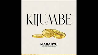 MABANTU - Kijumbe (Official Audio)