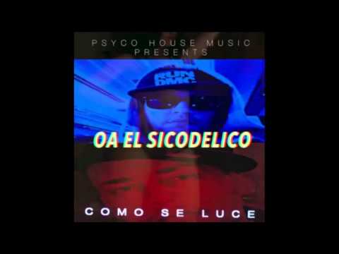 OA EL SICODELICO- COMO SE LUCE (AUDIO)