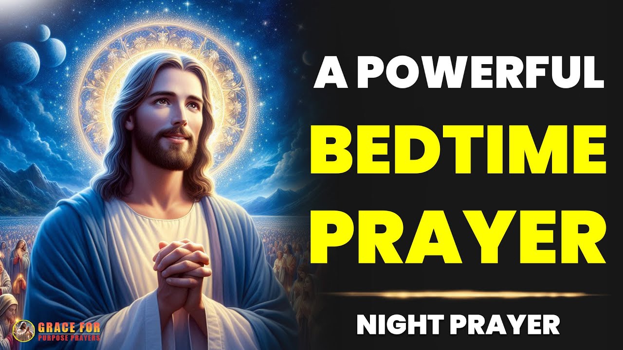 A Powerful Bedtime Prayer - Night Prayer - Dear Lord Jesus