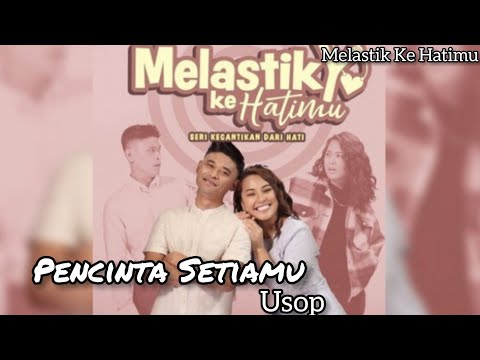 Pencinta Setiamu | Usop | OST Melastik Ke Hatimu [OFFICIAL MV]