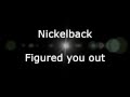 Nickelback - Figured you out (Lyrics, HD) 