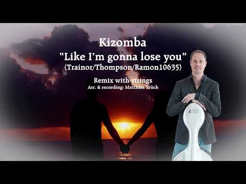 Like I'm gonna lose you - Kizomba remix with strings