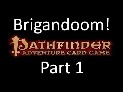 Pathfinder Adventure Card Game Part 1: Brigandoom 1