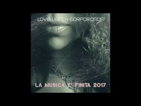 Love Lunch Corporation : La musica è finita  2017-nu italo disco